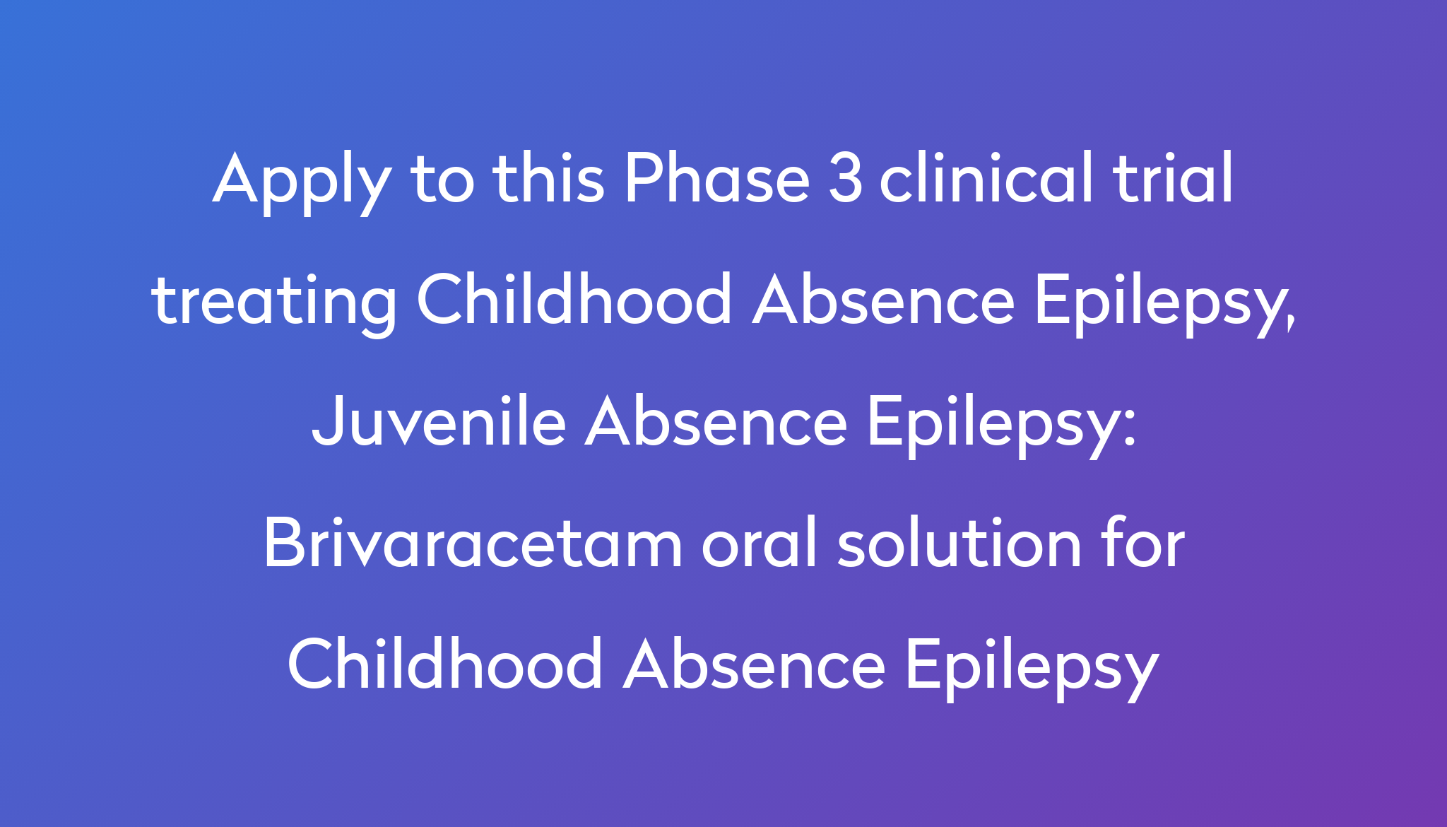 brivaracetam-oral-solution-for-childhood-absence-epilepsy-clinical